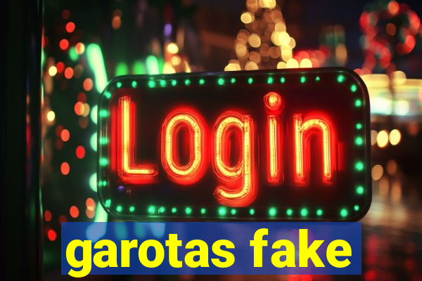 garotas fake